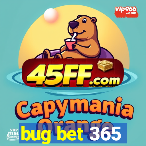 bug bet 365